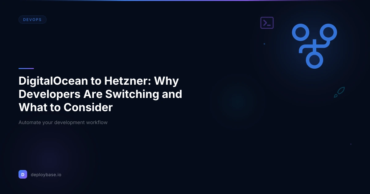 DigitalOcean to Hetzner: Why Developers Are Switching and What to Consider