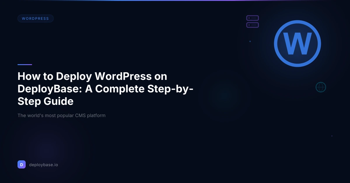 How to Deploy WordPress on DeployBase: A Complete Step-by-Step Guide